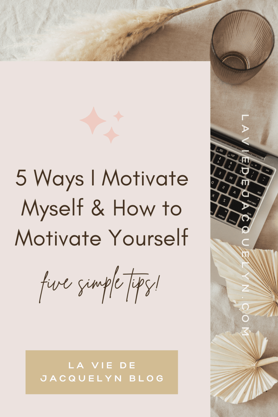 5 Ways I Motivate Myself & How to Motivate Yourself - La Vie de Jacquelyn