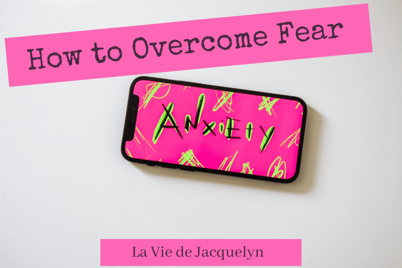 how-to-overcome-fear-la-vie-de-jacquelyn