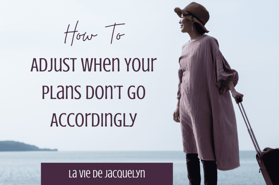 Traveling 101: How to Adjust When Your Plans Don’t Go Accordingly