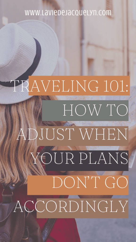  Traveling 101 How to adjust when your plans dont go accordingly