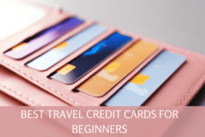 The Best Travel Credit Cards For Beginners - La Vie De Jacquelyn