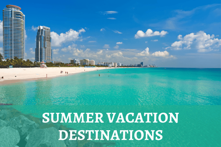 The Most Epic Summer Vacation Destinations You Need to Visit in Your