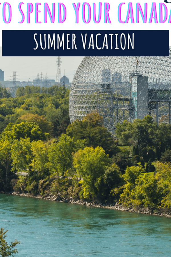 Canada Summer Vacation Everything You Need to Know LVDJ